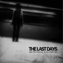 The Last Days : When the Tomorrow Is a Grey Day